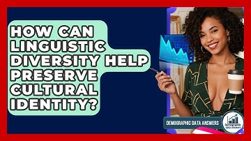 How Can Linguistic Diversity Help Preserve Cultural Identity? - Demographic Data Answers