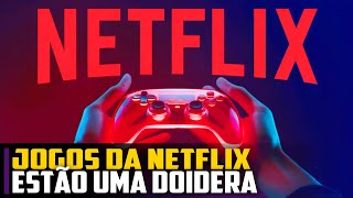 Novos jogos da NETFLIX são uma DOIDERA