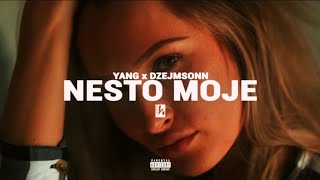 YANG x DZEJMSONN - Nesto Moje