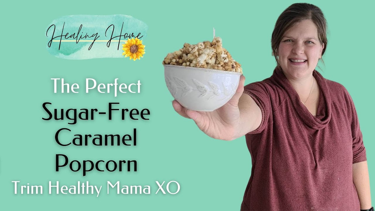 The Perfect SugarFree Caramel Popcorn Trim Healthy Mama XO YouTube