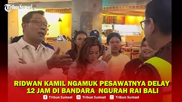 Ridwan Kamil Ngamuk Pesawatnya Delay 12 Jam di Bandara  Ngurah Rai Bali