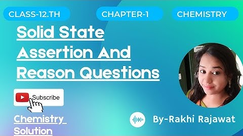 Assertion and Reason questions class 12th chemistry chap.1 solid State