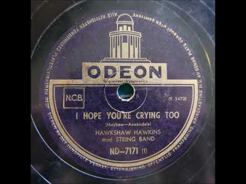 I Hope You're Crying Too ~ Hawkshaw Hawkins (1952)