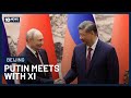 Vladimir Putin Meets With Xi Jinping In China | 10 News