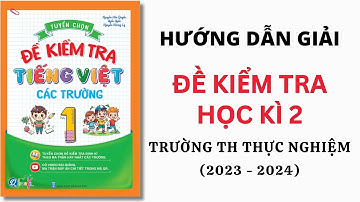 Tiếng Việt Lớp 1 - Đề Kiểm Tra Trường Tiểu Học Thực Nghiệm | Học Kì 2 | Thầy Nguyễn Văn Quyền