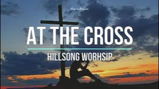 At The Cross - Hillsong Worship (Lyrics)