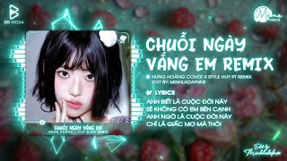 Chuỗi Ngày Vắng Em (Style Huy PT Remix) - Hưng Hoàng ♫ Anh Biết Là Cuộc Đời Này Sẽ Không Có Em Remix