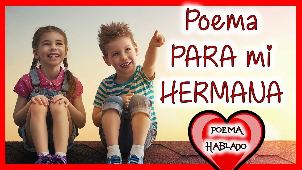 POEMA CORTO PARA MI HERMANA Mayor ?[Con Mucho Amor]? - YouTube