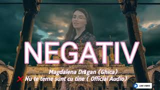 Magdalena Drăgan(Ghica) ❌ Nu te teme sunt cu tine NEGATIV ( Official Audio )