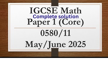 IGCSE Mathematics Paper 1 (Core) 0580/11 May/June 2025 | Belief physics