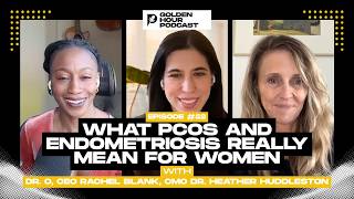 What PCOS & Endometriosis Really Mean for Women with CEO Rachel Blank and Dr. Heather Huddleston