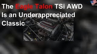 The Eagle Talon TSi AWD is an underappreciated classic