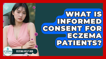 What Is Informed Consent For Eczema Patients? - Eczema Help Hub