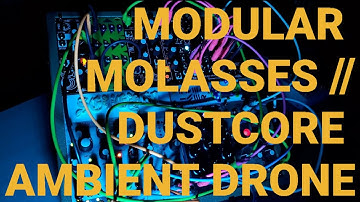 Modular Molasses // Ambient Noise Drone 100 Grit Plaits Mimeophon Marbles