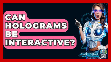 Can Holograms Be Interactive? - The SciFi Reel