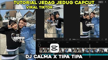 TUTORIAL JEDAG JEDUG DJ CALMA X TIPA TIPA VIRAL TIKTOK || CAPCUT