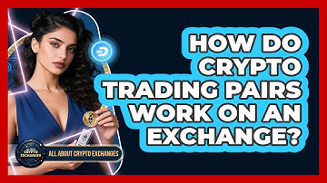 How Do Crypto Trading Pairs Work On An Exchange? - All About Crypto Exchanges