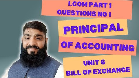 I com part 1 class 11 Principal of accounting CH 6 Bill of exchange Question 1 writer Sohail Afzal 