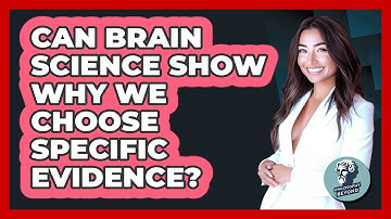 Can Brain Science Show Why We Choose Specific Evidence? - Philosophy Beyond