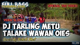 DJ Tarling Metu Talake - Wawan Oies || Remix Slow Tarling || Terbaru 2021 || DJ_SNI Ft NDJ Dewek