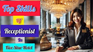 Top Skills Every Five-Star Hotel Receptionist Needs