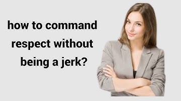 How to command respect without being a jerk?