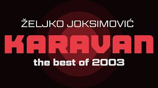 Zeljko Joksimovic - Karavan - (Audio 2003) HD