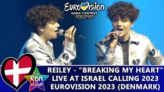 Reiley - "Breaking My Heart" - Live@Israel Calling 2023 - 🇩🇰Denmark (Eurovision Song Contest 2023)