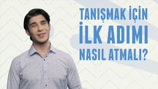 Tanışmak İçin İlk Adım Nasıl Atılır? Erkek Kafası