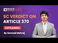 Supreme court verdict on article 370  jammu  kashmir special status abrogation  upsc 2023