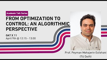 Prof. Peyman M Esfahani (TU Delft) - From Optimization to Control: An Algorithmic Perspective