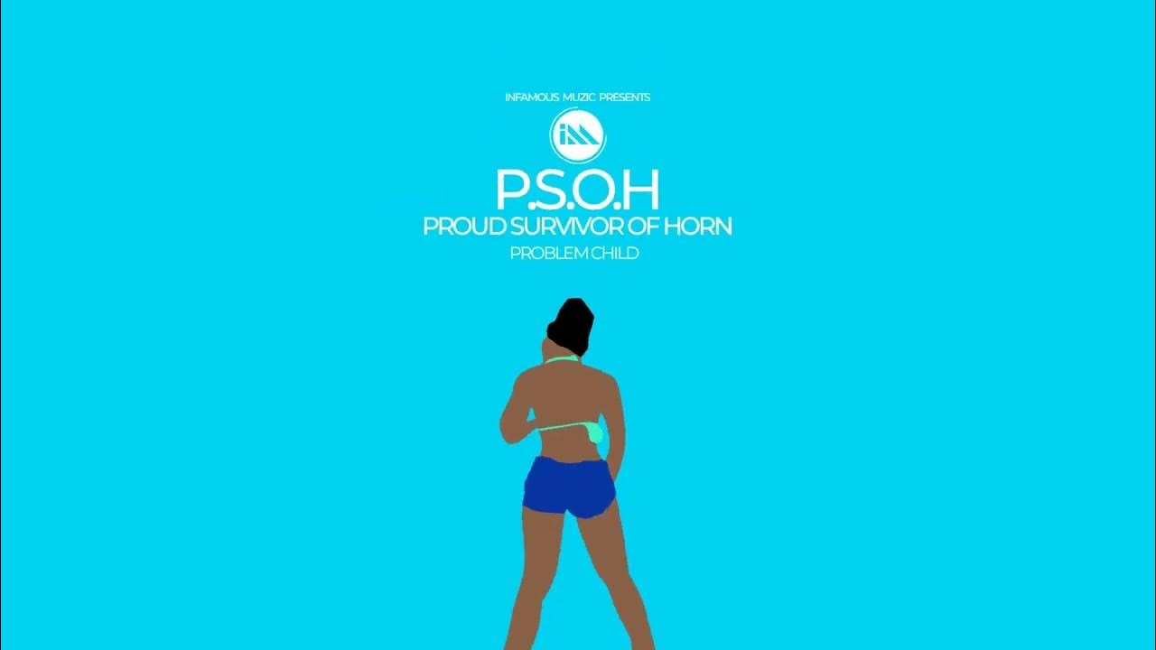 Problem Child - P.S.O.H. (Proud Survivor Of Horn) (Dance Riddim) | 2022 Music Release Problem Child - P.S.O.H. (Proud Survivor Of Horn) (Dance Riddim) | 2022 Music Release