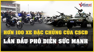 Hơn 100 xe đặc chủng phô diễn sức mạnh chuẩn bị lễ kỷ niệm 50 năm lực lượng Cảnh sát cơ động