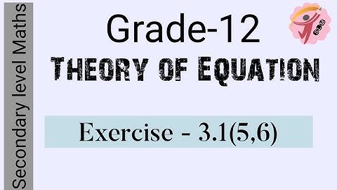 Grade-12 l Chapter-3 l Theory of Equations l Exercise - 3.1(5,6)