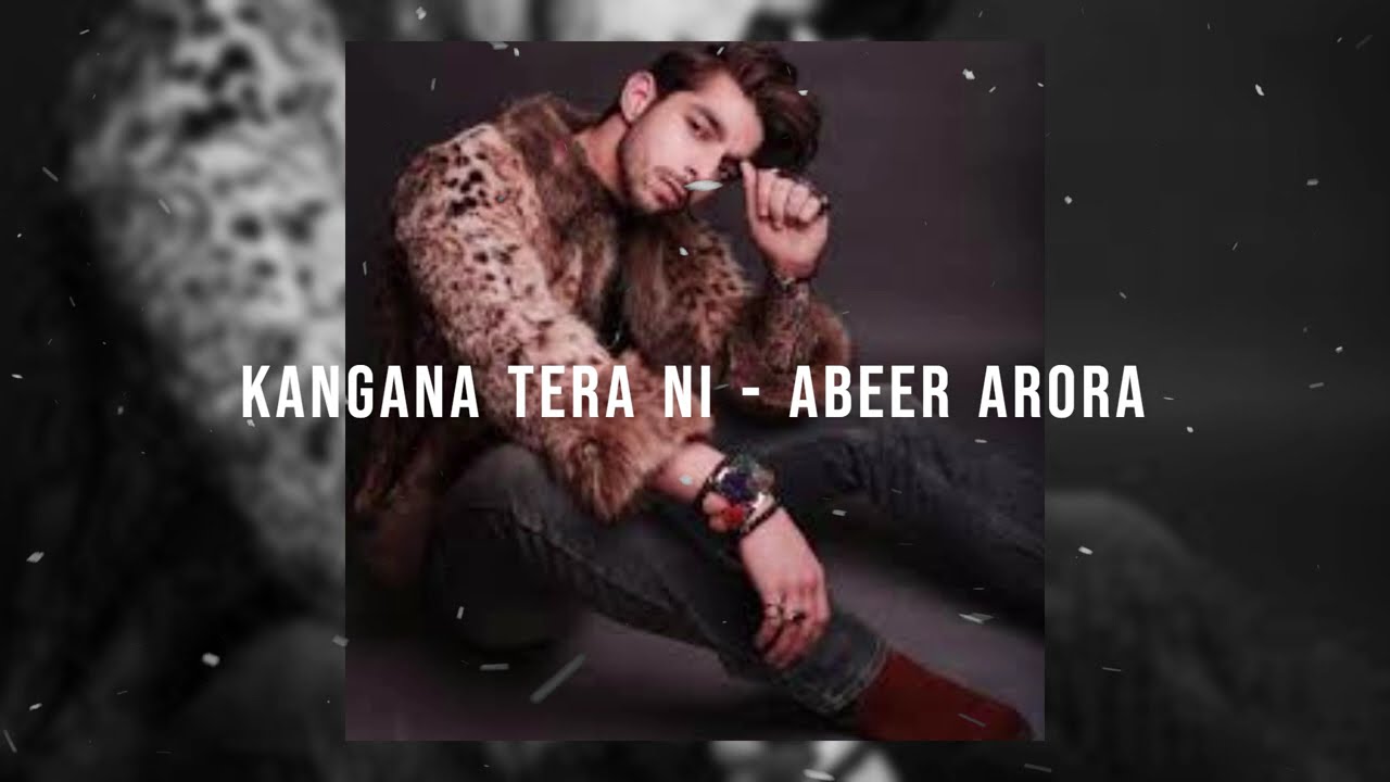 Kangana Tera Ni - ABEER ARORA