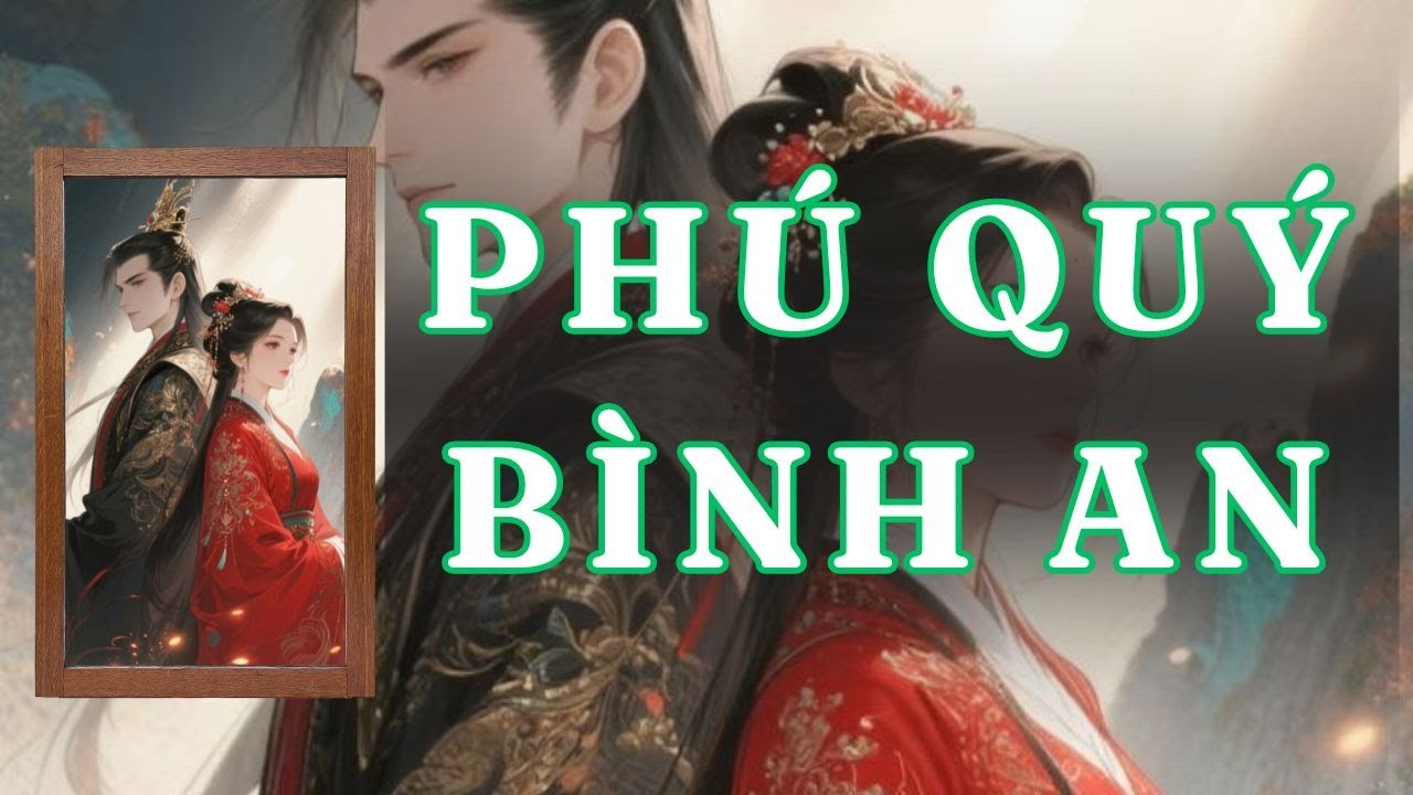 [ TRUYỆN AUDIO ] PHÚ QUÝ BÌNH AN - FULL | GIANG TUỆ MẪN AUDIO CHỮA LÀNH | REVIEW |