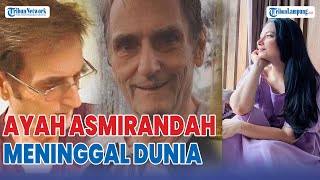 Download Lagu Ayah Asmirandah Meninggal Dunia, 'Papa Udah Enggak Sakit Lagi Sekarang' MP3