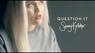 Stacey Kelleher - Question It (Official Music Video)