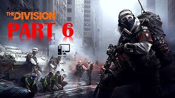The Division - 100% Walkthrough No Commentary - Part 6 - Gameplay Playthrough