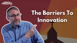 5 Hidden Barriers Holding Back Innovation in Your Church (and How to Break Free)