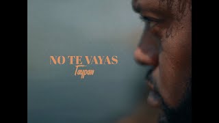 No te vayas  - Taypan Resimi