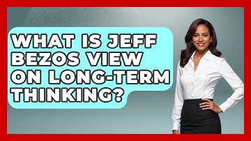 What Is Jeff Bezos View On Long-Term Thinking? - Anecdotes in Quotation