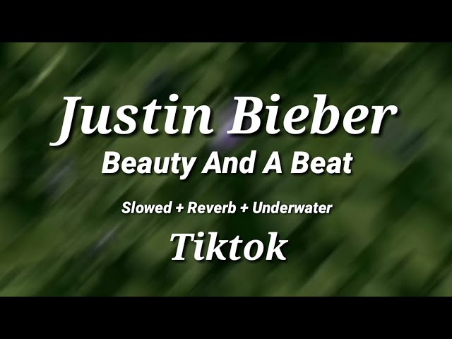 Justin Bieber - Beauty And A Beat🎧 [Music mix](Slowed + Reverb + Underwater) Tiktok Version class=