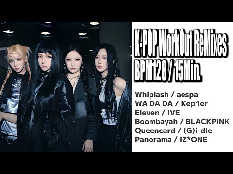 K-POP WorkOut ReMixes BPM128 15Min.