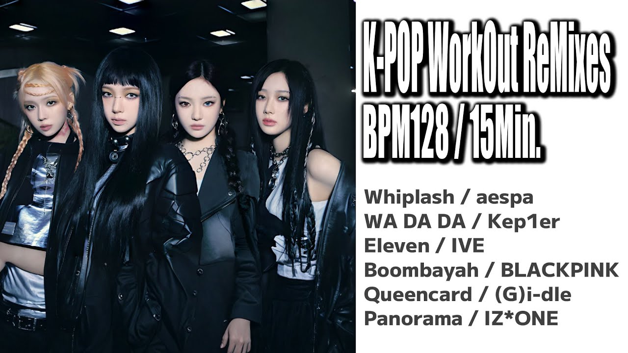K-POP WorkOut ReMixes BPM128 15Min.