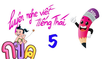 luyện nghe, viết Tiếng Thái - Bài 5  | poltv