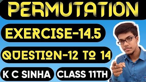 Permutation||Class 11th||K.C Sinha solution||Exercise-14.5||Question:- 12 to 14