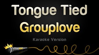 Grouplove - Tongue Tied (Karaoke Version)