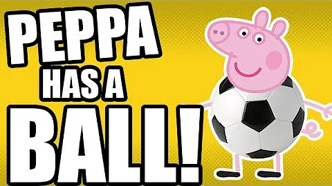 Peppa Has a Ball!