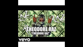 THEODORE RAZ- THEODORE RAZ (NEW SONG) (OFFICIAL AUDIO)